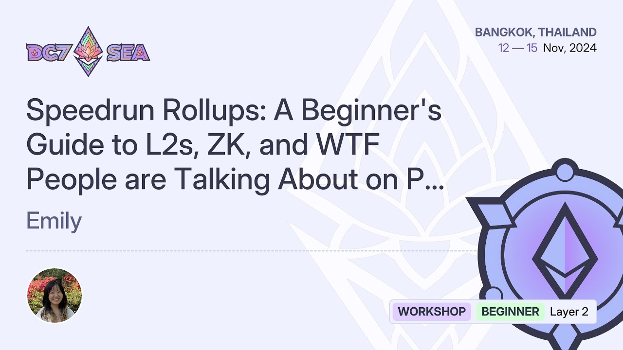 Speedrun Rollups: A Beginner's Guide to L2s, ZK, and WTF People are Talking About on... | Devcon SEA