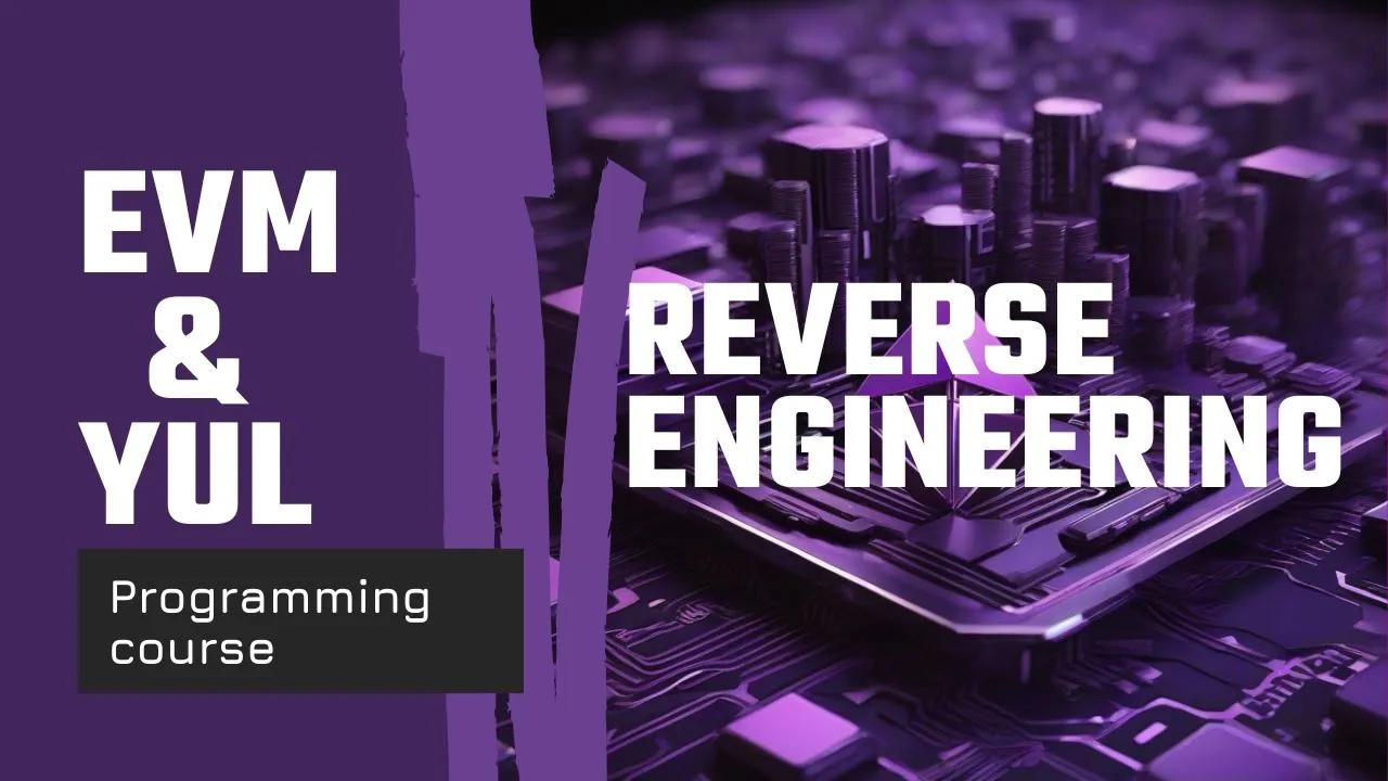 EVM & Yul 编程课程。第九部分 - 逆向工程。