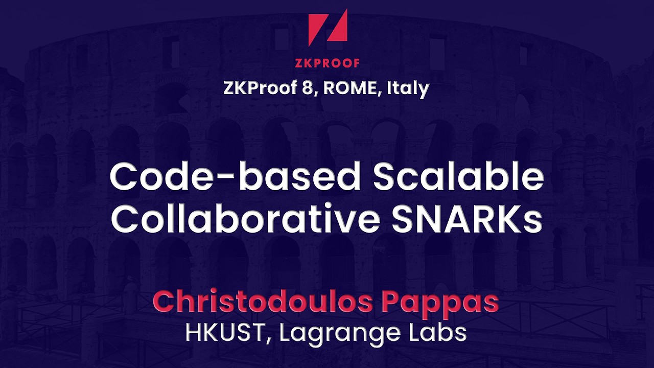 ZKproof 8 - Cristodoulos Pappas 基于编码的协作式SNARKs
